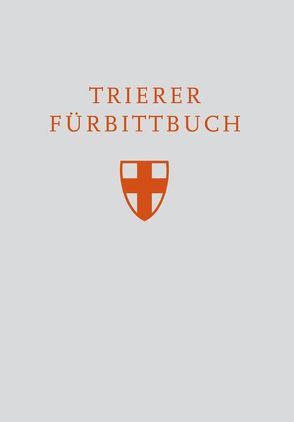 Trierer Fürbittbuch von Heinz,  Andreas