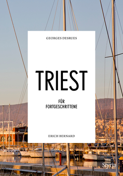 Triest für Fortgeschrittene von Bernard,  Erich, Desrues,  Georges