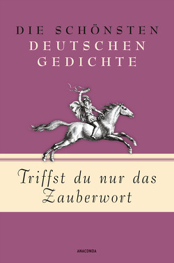 Triffst du nur das Zauberwort – Die schönsten deutschen Gedichte von Landgraf,  Kim