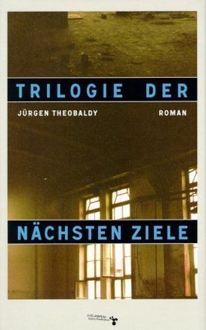 Trilogie der nächsten Ziele von Theobaldy,  Juergen