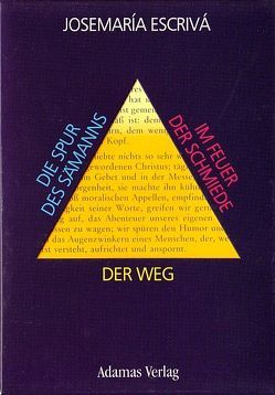 Trilogie / Trilogie: Der Weg, Die Spur des Sämanns, Im Feuer der Schmiede von Escrivá de Balaguer,  Josemaría