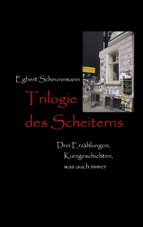 Trilogie des Scheiterns von Scheunemann,  Egbert