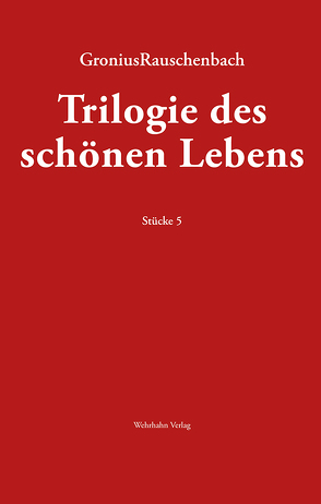 TRILOGIE DES SCHÖNEN LEBENS von Gronius,  Jörg W., Rauschenbach,  Bernd