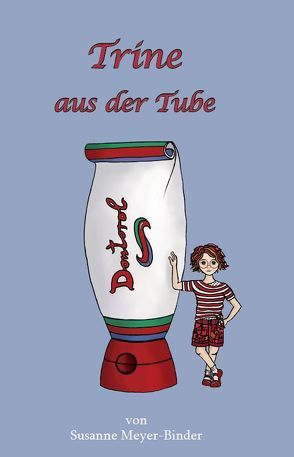 Trine aus der Tube von Meyer-Binder,  Susanne