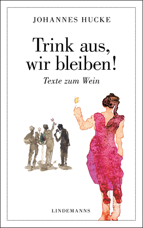 Trink aus, wir bleiben! von Hucke,  Johannes