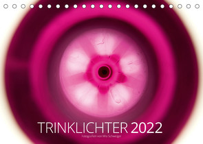 Trinklichter 2022 – Fotografien von Mio Schweiger (Tischkalender 2022 DIN A5 quer) von Schweiger,  Mio