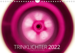 Trinklichter 2022 – Fotografien von Mio Schweiger (Wandkalender 2022 DIN A4 quer) von Schweiger,  Mio