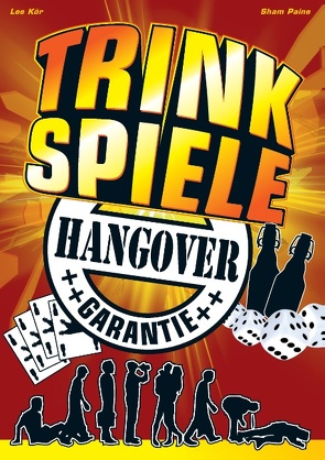 Trinkspiele mit Hangover Garantie von Kör,  Lee, Paine,  Sham