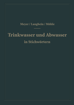 Trinkwasser und Abwasser in Stichwörtern von Langbein,  F., Meyer,  A. F., Möhle,  H.