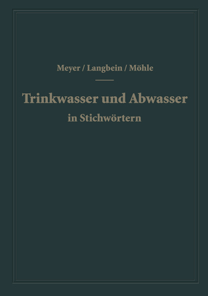 Trinkwasser und Abwasser in Stichwörtern von Langbein,  F., Meyer,  A. F., Möhle,  H.