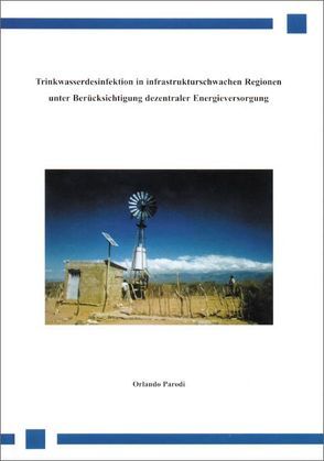 Trinkwasserdesinfektion in infrastrukturschwachen Regionen unter Berücksichtigung dezentraler Energieversorgung von Parodi,  Orlando