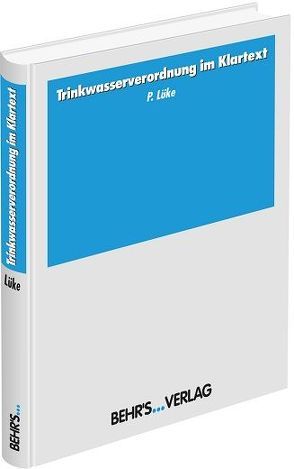 Trinkwasserverordnung im Klartext von Lüke,  Dr. Peter