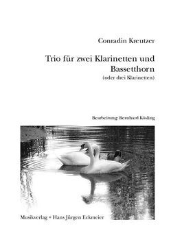 Trio für zwei Klarinetten und Bassethorn oder drei Klarinetten von Kösling,  Bernhard, Kreutzer,  Conradin