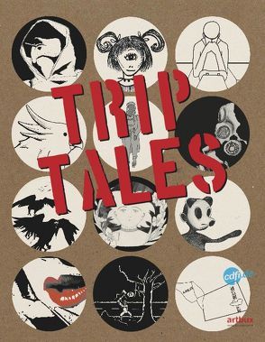 Trip Tales von Bencic,  Dejan, Brodauf,  Julia, Chmura,  Felix, Eckelt,  Uta, Gora,  Janine, Kutz,  Justus, Liesenberg,  Dorothea, Meyer,  Emma Louise, Müller,  Felix, Neie,  Lynn, Neumann,  Jörn, Struwe,  Christine, Teggatz,  Lisa, Wende,  Anne