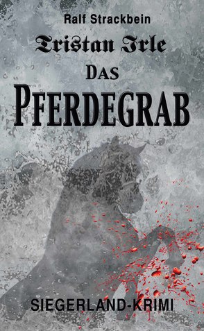 Tristan Irle – Das Pferdegrab von Strackbein,  Ralf