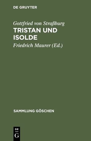 Tristan und Isolde von Gottfried von Strassburg, Maurer,  Friedrich, Schroeder,  Werner