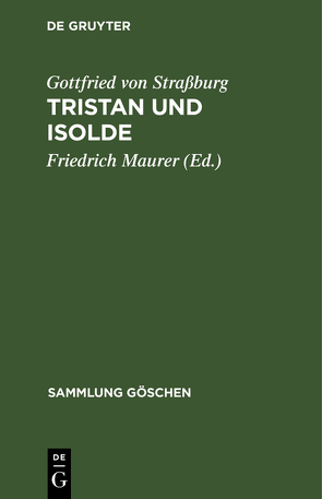 Tristan und Isolde von Maurer,  Friedrich, Straßburg,  Gottfried von