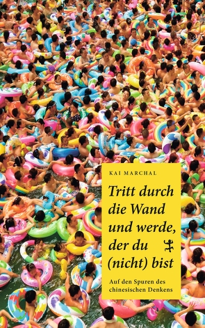 Tritt durch die Wand und werde, der du (nicht) bist von Marchal,  Kai