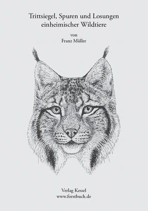 Trittsiegel, Spuren und Losungen einheimischer Wildtiere von Müller,  Franz