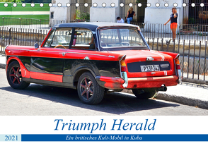 Triumph Herald – Ein britisches Kult-Mobil in Kuba (Tischkalender 2021 DIN A5 quer) von von Loewis of Menar,  Henning