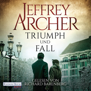 Triumph und Fall von Archer,  Jeffrey, Barenberg,  Richard, Straßl,  Lore