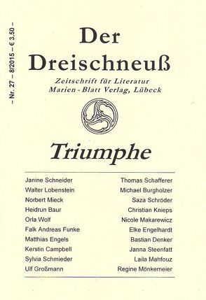 Triumphe von Baur,  Heidrun, Burgholzer,  Michael, Campbell,  Kerstin, Denker,  Bastian, Engelhardt,  Elke, Engels,  Matthias, Funke,  Falk Andreas, Grossmann,  Ulf, Knieps,  Christian, Lobenstein,  Walter, Mahfouz,  Laila, Makarewicz,  Nicole, Mieck,  Norbert, Mönkemeier,  Regine, Schafferer,  Thomas, Schmieder,  Sylvia, Schneider,  Janine, Schröder,  Saza, Steenfatt,  Janna, Wolf,  Orla