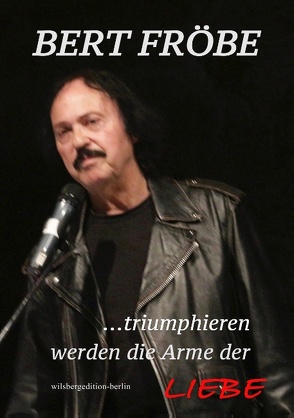 … triumphieren werden die Arme der Liebe von Fröbe,  Bert