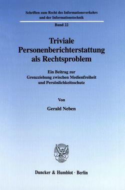 Triviale Personenberichterstattung als Rechtsproblem. von Neben,  Gerald