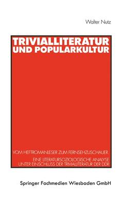 Trivialliteratur und Popularkultur von Genau,  Katharina, Nutz,  Walter, Schlögell,  Volker