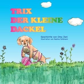 Trix der kleine Dackel von Haberstroh,  Juliane