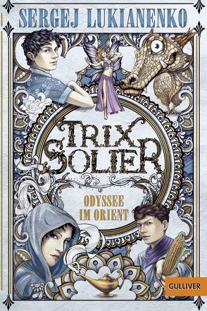 Trix Solier – Odyssee im Orient von Lukianenko,  Sergej, Pöhlmann,  Christiane