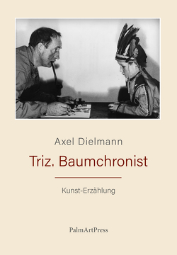 Triz. Baumchronist von Dielmann,  Axel