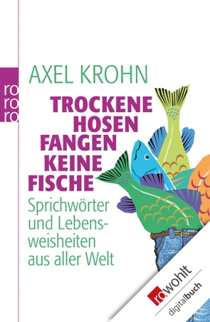 Trockene Hosen fangen keine Fische von Kracht,  Susanne, Krohn,  Axel