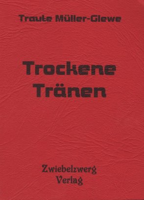 Trockene Tränen von Müller-Glewe,  Traute