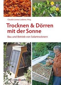 Trocknen und Dörren mit der Sonne von Goetz,  Michael, Hoedt,  Heike, Lorenz-Ladener,  Claudia, Zachl,  Erwin