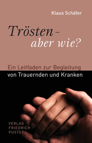 Trösten – aber wie? von Schaefer,  Klaus