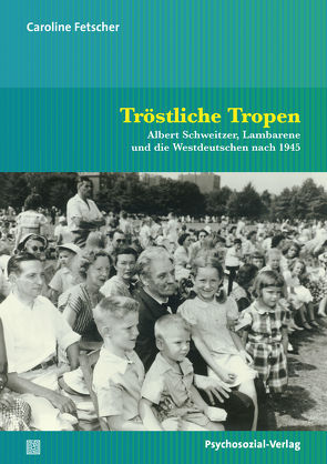 Tröstliche Tropen von Fetscher,  Caroline, Schülein,  Johann August, Wirth,  Hans-Jürgen