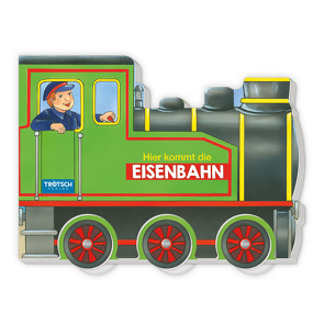 Trötsch Pappenbuch Räderbuch Hier kommt die Eisenbahn von Trötsch Verlag GmbH & Co. KG