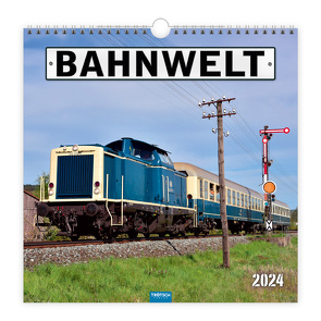 Trötsch Technikkalender Bahnwelt 2024 von Trötsch Verlag GmbH & Co. KG