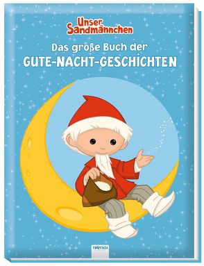 Trötsch Unser Sandmännchen Das große Buch der Gute-Nacht-Geschichten