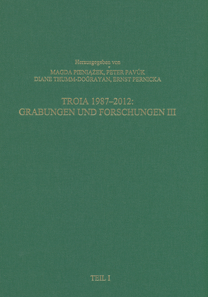 Troia 1987-2012: Grabungen und Forschungen III von Pavúk,  Peter, Pernicka,  Ernst, Pieniazek,  Magda, Thumm-Dograyan,  Diane