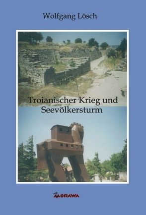 Troianischer Krieg und Seevölkersturm von Lösch,  Wolfgang