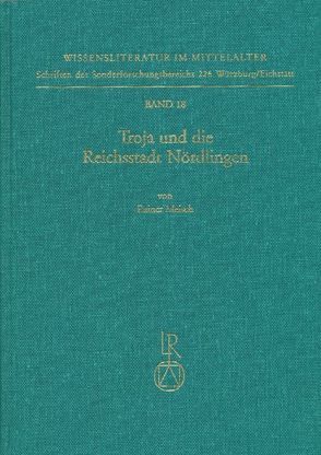 Troja und die Reichsstadt Nördlingen von Meisch,  Rainer