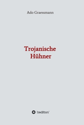 Trojanische Hühner von Graessmann,  Ado