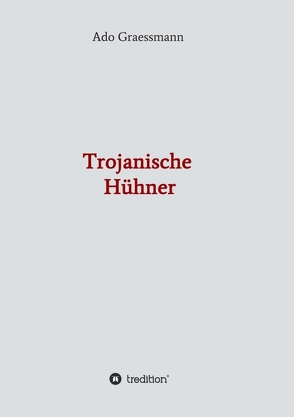 Trojanische Hühner von Graessmann,  Ado