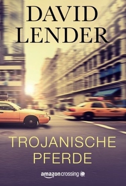 Trojanische Pferde von Lender,  David, Singelmann,  Karsten