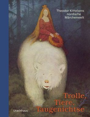 Trolle, Tiere, Taugenichtse von Asbjörnsen,  Peter Christen, Asbjornsen,  Peter Christian, Bresemann,  Friedrich, Kittelsen,  Theodor, Moe,  Jörgen, Moe,  Jørgen, Quam,  Nana