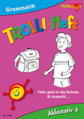 TROLLI-HEFT Akkusativ 3 von Ann,  Rotmann, Thomas,  Joekel, Tobias,  Bücklein