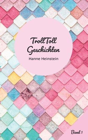 TrollToll Geschichten Band 1 von Heinstein,  Hanne