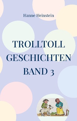 TrollToll Geschichten Band 3 von Heinstein,  Hanne